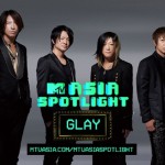 MTV Asiaの 『ASIA SPOTLIGHT』にGLAYが登場